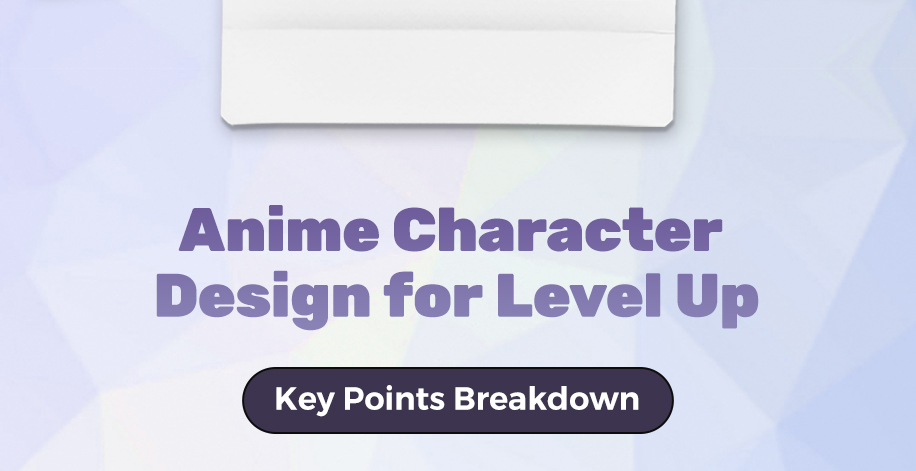 Anime Character Design for Level Up - Key Points Breakdown by