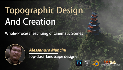 Terrain Design and Creation -- A Whole-Process Case Teaching of Cinematic Scene Terrain Design and Creation -- A Whole-Process Case Teaching of Cinematic Scene