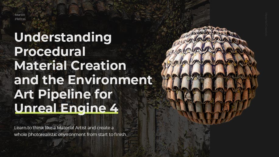Understanding Procedural Material Creation and the Environment Art Pipeline for Unreal Engine 4