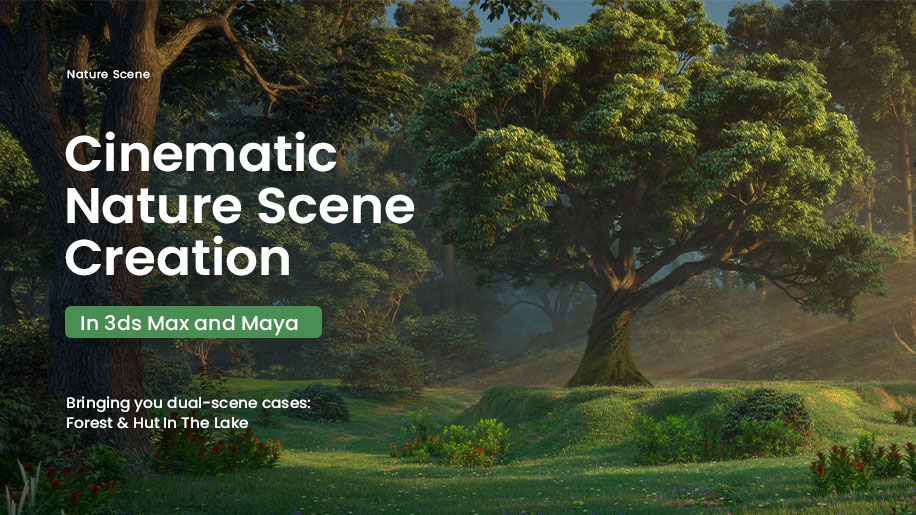 Cinematic Nature Scene Creation in 3ds Max and Maya