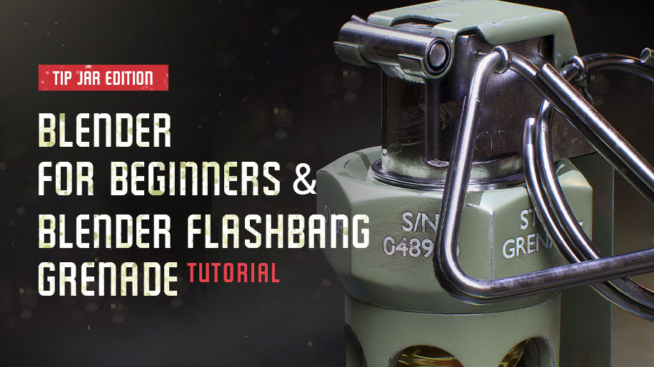 Blender For Beginners & Blender Flashbang Grenade Tutorial – Tip Jar Edition
