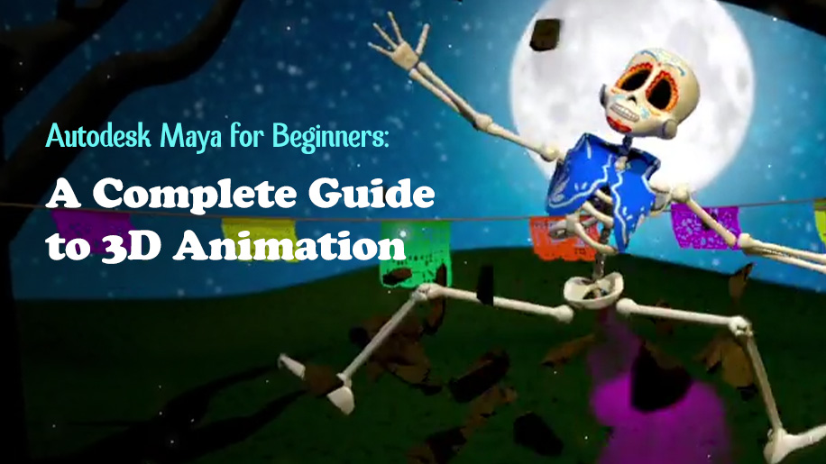 Autodesk Maya for Beginners: A Complete Guide to 3D Animation