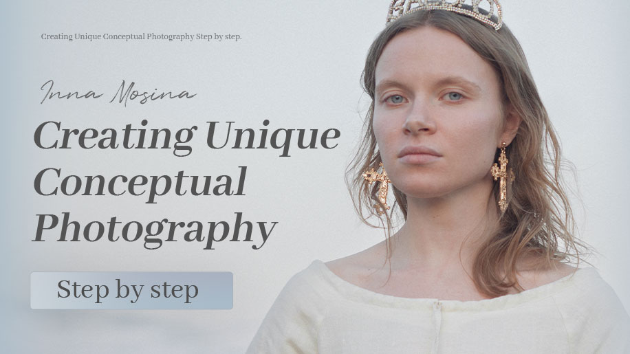 Creating Unique Conceptual Photography Step by step Creating Unique Conceptual Photography Step by step
