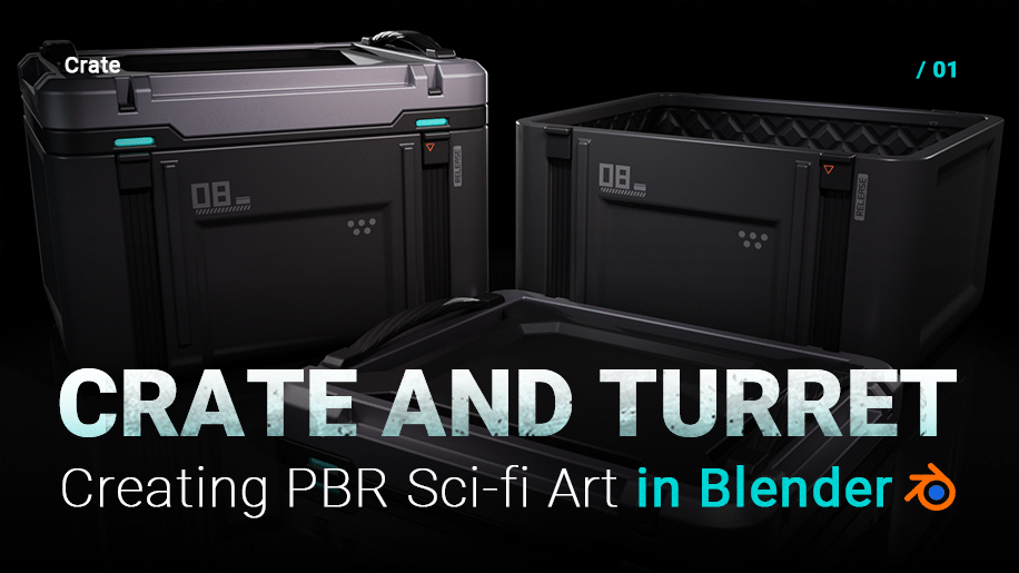 Creating PBR Sci-fi Art in Blender: Crate and Turret