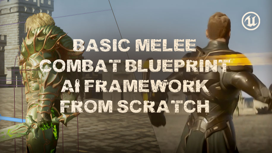 Basic Melee Combat Blueprint AI Framework From Scratch