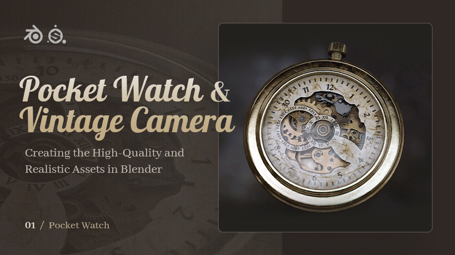 Creating the High-Quality and Realistic Assets in Blender: Pocket Watch + Vintage Camera