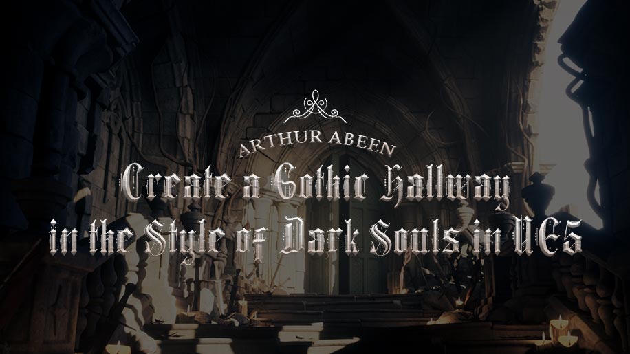 Create a Gothic Hallway in the Style of Dark Souls in UE5