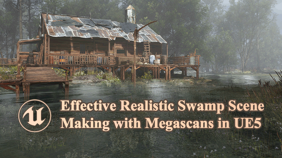Effective Realistic Swamp Scene Making with Megascans in UE5