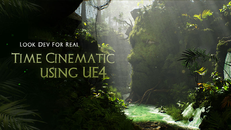 Look Dev For Real-Time Cinematic using UE4