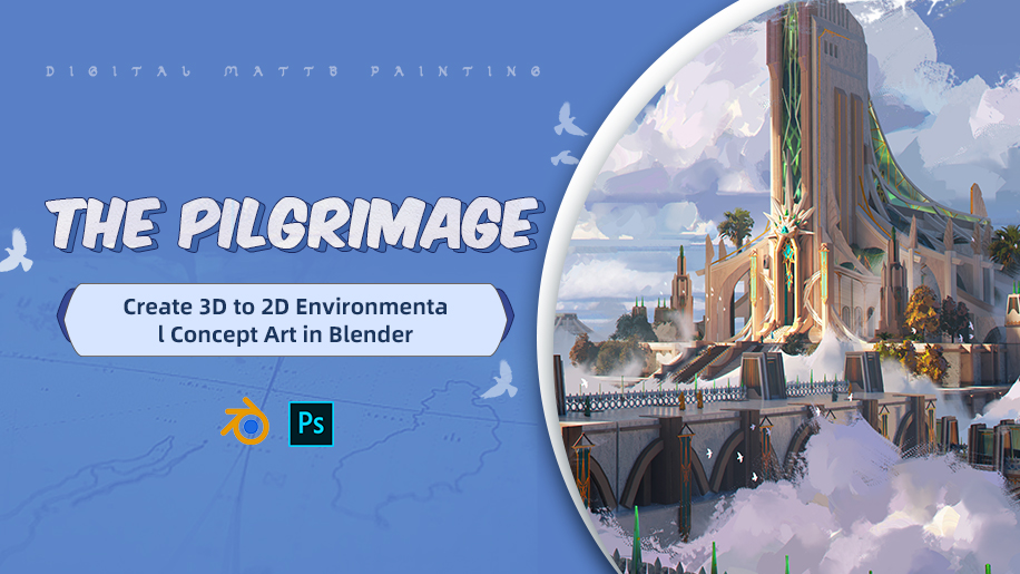 【Translation Fundraising】Create 3D to 2D Environmental Concept Art in Blender: The Pilgrimage