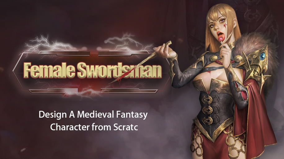 【Translation Fundraising】Design A Medieval Fantasy Character from Scratch: Female Swordsman