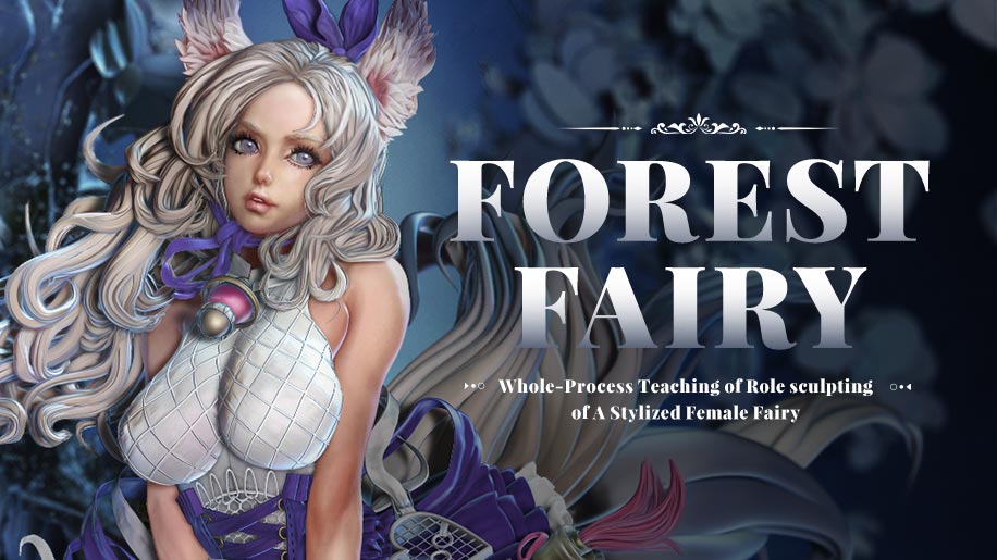 A Whole-Process Teaching of A Stylized Female Character in “Forest Fairy” by Vahid Ahmad A Whole-Process Teaching of A Stylized Female Character in “Forest Fairy” by Vahid Ahmad