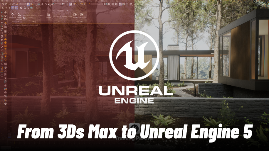 From 3Ds Max to Unreal Engine 5