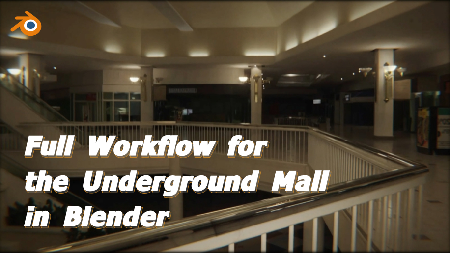 Full Workflow for the Underground Mall in Blender Full Workflow for the Underground Mall in Blender
