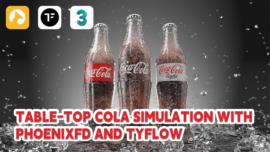 Table-top Cola Simulation with PhoenixFD and Tyflow