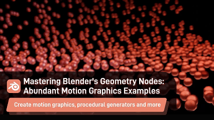 Mastering Blender's Geometry Nodes: Abundant Motion Graphics Examples