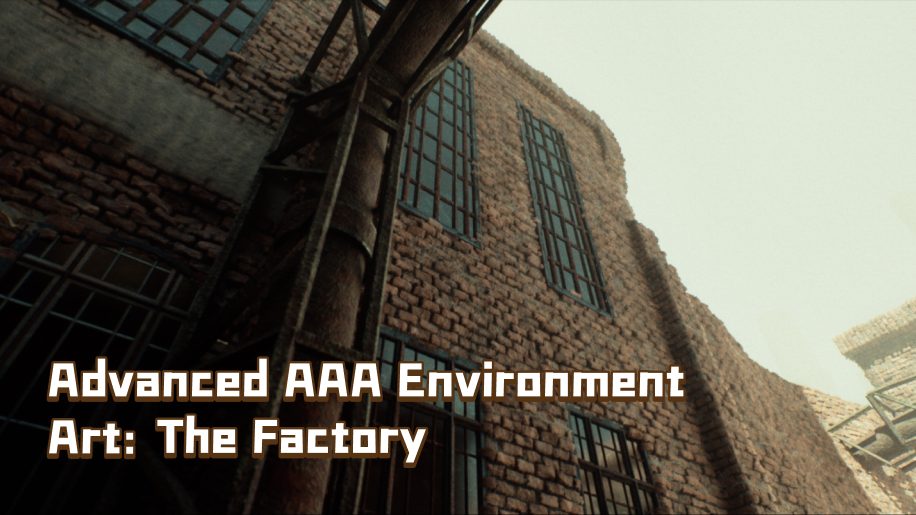 Advanced AAA Environment Art: The Factory