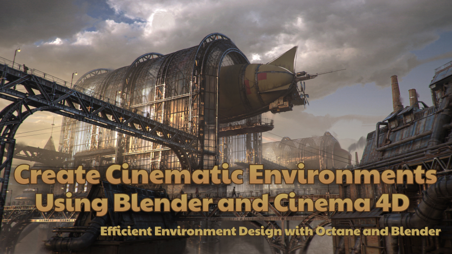 Create Cinematic Environments Using Blender and Cinema 4D